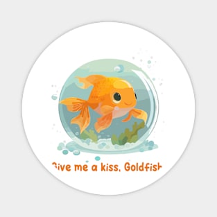 Give me a kiss, Goldfish Magnet